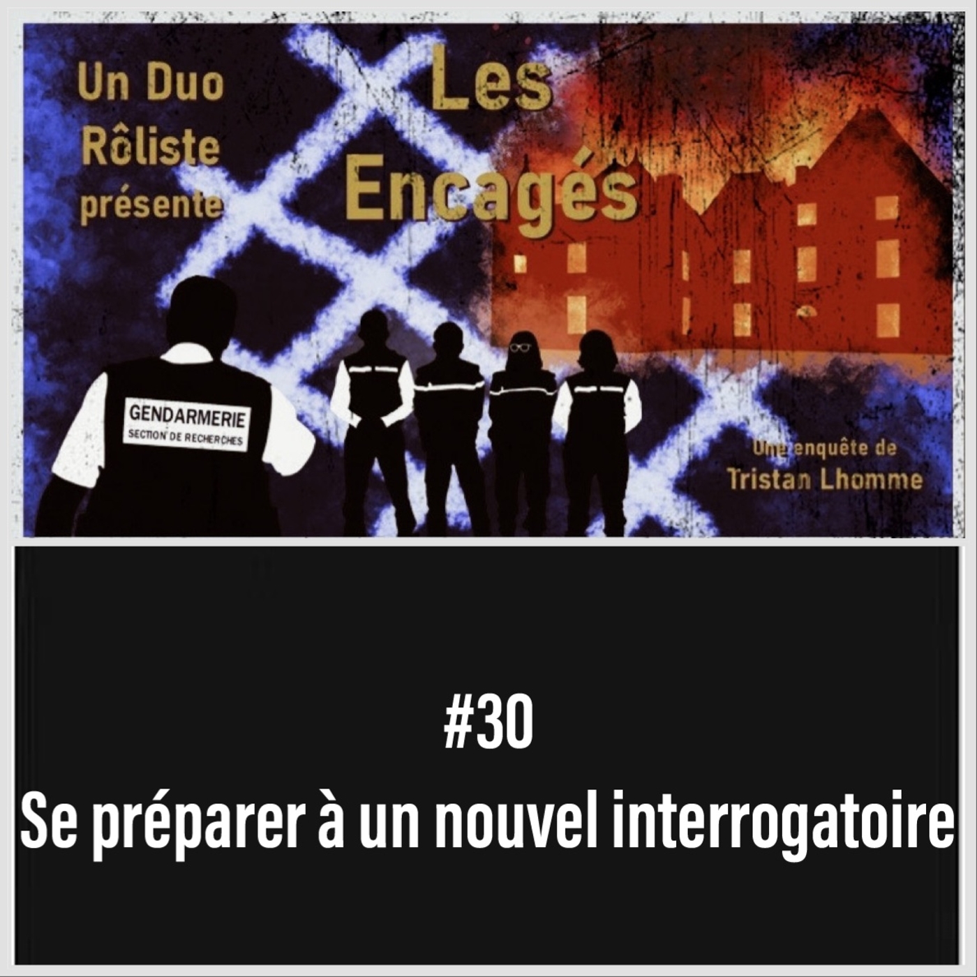 Les Encagés en Duo – 28 mai – Se préparer à un nouvel interrogatoire [Session 30]